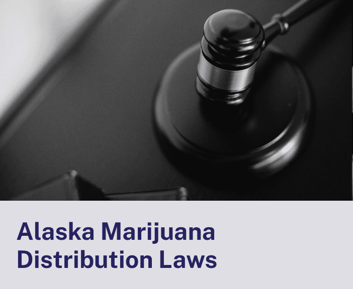 Alaska Marijuana Distribution Laws