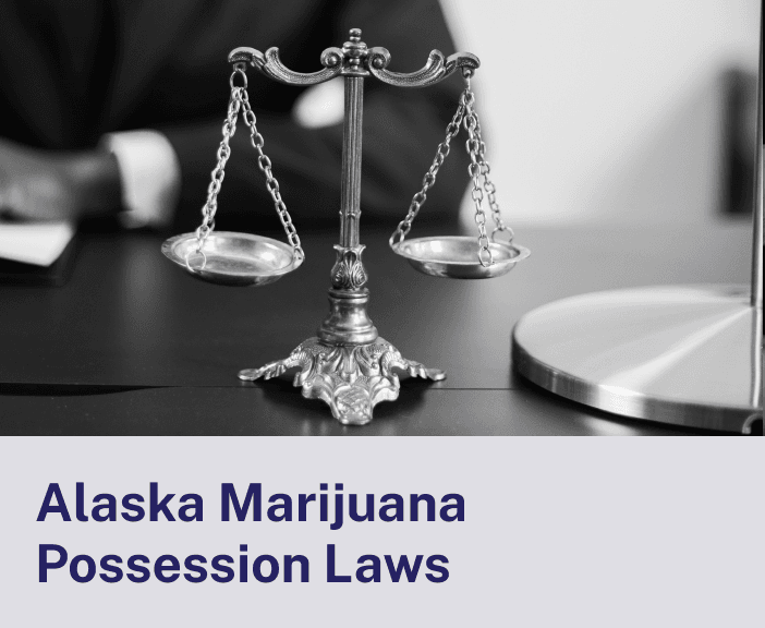 Alaska Marijuana Possession Laws
