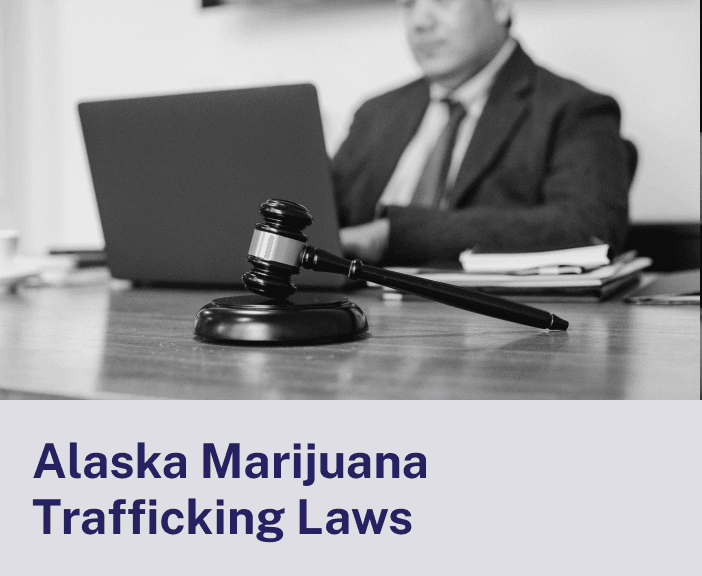 Alaska Marijuana Trafficking Laws