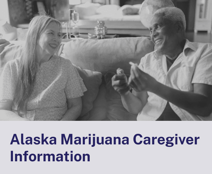 Alaska Marijuana Caregiver Information